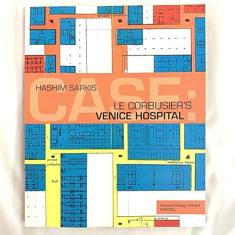 Couverture de Case: Le Corbusier's Venice Hospital and the Mat Building Revival