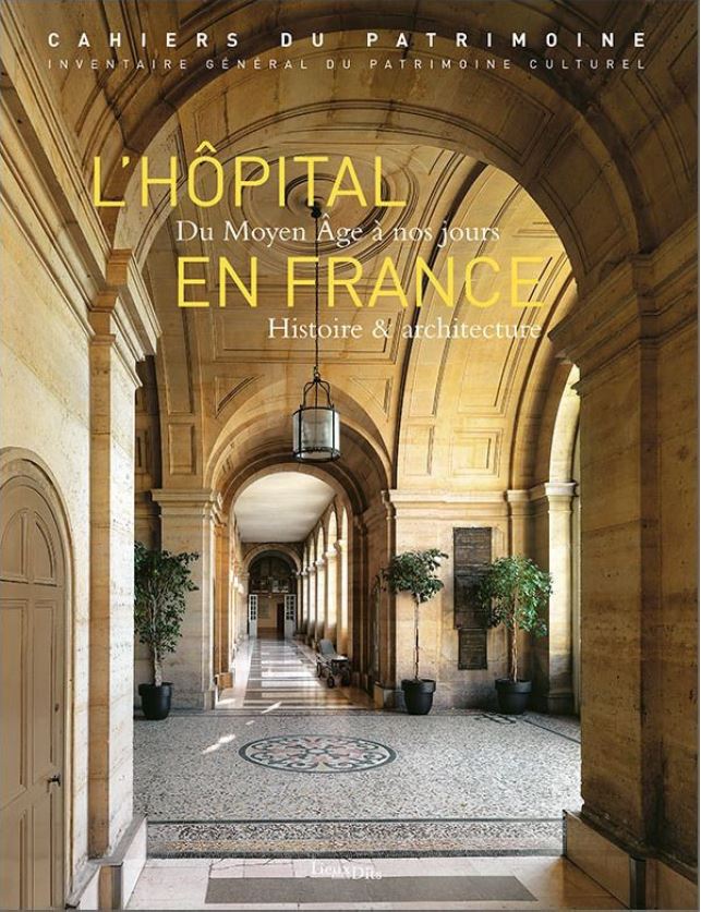 Couverture de L'Hôpital En France Du Moyen Âge à nos jours, Histoire et architecture