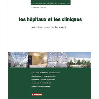 Couverture de Les hôpitaux et les cliniques architectures de la santé